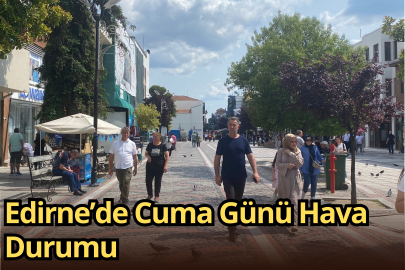Edirne’de Cuma Günü Hava Durumu