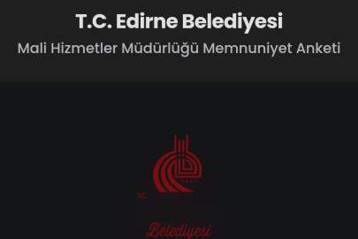 Edirne Belediyesi’nden Hizmet Memnuniyet Anketi