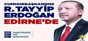 Cumhurbaşkanı Erdoğan  Cumartesi Edirne'ye Geliyor